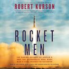 Rocket Men: The Daring Odyssey of Apollo 8 and the Astronauts Who Made Man's...