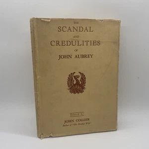 John Aubrey - THE SCANDAL AND CREDULITIES OF JOHN AUBREY - 1931 First Edition - Picture 1 of 6