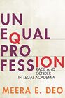UNEQUAL PROFESSION: RACE AND GENDER IN LEGAL ACADEMIA By Meera E. Deo BRAND NEW