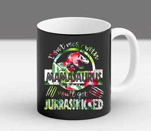 Don't Mess With Mamasaurus You'll Get Jurasskicked Mom Gift Funny Coffee Mug - Picture 1 of 4