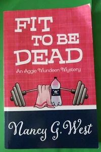 Fit To Be Dead; An Aggie Mundeen Mystery - paperback, Nancy G West SIGNED (ser) - Picture 1 of 4