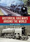 Historical Railways Around the World, Paperback by Siton, Alon, Brand New, Fr...