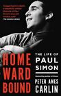 Homeward Bound: The Life of Paul Si..., Carlin, Peter A