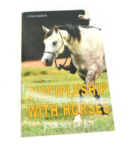 Discipleship with Horses : Journey of Joy by Lynn Baber - Picture 1 of 2