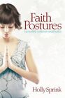 Faith Postures: Cultivating Christian Mindfulness, Sprink 9781573125475 New-,