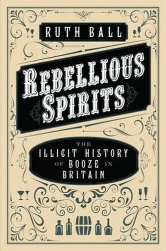 Rebellious Spirits: The Illicit History of Booze in Britain By R Foto 1 de 1