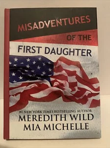 Misadventures of the First Daughter von Mia Michelle und Meredith Wild brandneu - Bild 1 von 2