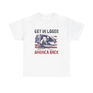 Trump Get In Loser Were Taking America Back Grafik T-Shirt Erwachsene NEU - Bild 1 von 21