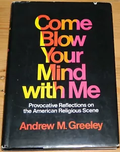 Come Blow Your Mind with Me. Andrew M Greeley. 1971 - Picture 1 of 6