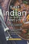 East Indian Instant Pot Recipe Cookbook: Healthy and Flavorful Collection of ...