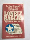 Lonely Eagles- America's Black Air Force WW II 1980 Original By  Robert  A. Rose