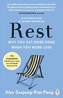 Rest: Why You Get More Done When You Work Less by Alex Soojung-Kim Pang NEW