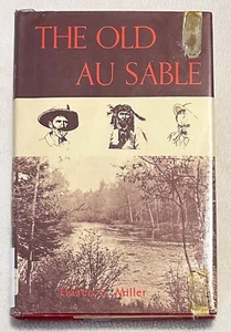 The Old Au Sable Hazen Miller 1971 Vintage Hardcover Book HCDJ Michigan Ex Lib - Imagen 1 de 9