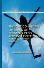Alexander Matte The Politico-Military Dynamics of European Crisis Respon (Poche)