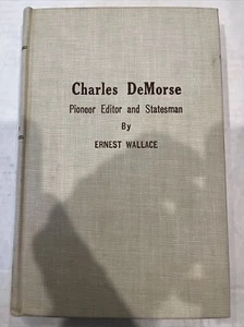 Charles DeMorse: Pioneer Editor and Statesman by Wallace 1943 Texas Journalist - Picture 1 of 4
