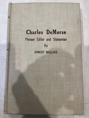 Charles DeMorse: Pioneer Editor and Statesman by Wallace 1943 Texas Journalist - Image 1 of 4