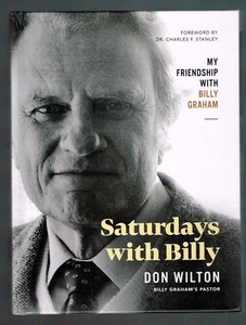 Saturdays with Billy: My Friendship with Billy Graham by Don Wilton New Hardback - Picture 1 of 2