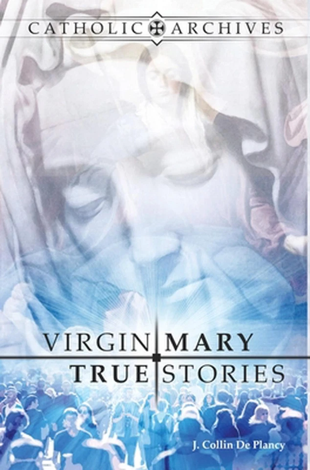 Virgin Mary True Stories by Jacques Collin De Plancy Hardcover Book - Image 1 of 1
