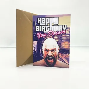 Tyson Fury "You Dosser!" Card - Birthday Valentines Christmas GTA A5 A6 - Picture 1 of 7