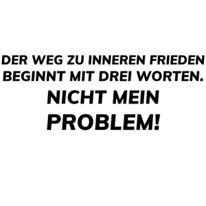 Auto Aufkleber Sticker Der Weg Zu Inneren Frieden Beginnt Mit Drei Worten. NICHT - Bild 1 von 3