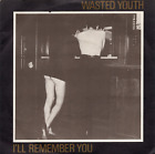 Wasted Youth (Uk) - I'll Remember You - Only Ones - Goth - 1980 - 7" Single 45