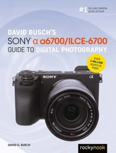 David Busch's Sony Alpha a6700/ILCE-6700 Guide to Digital Photography Book~NEW - Picture 1 of 1