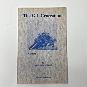 The GI Generation A Tribute by James Martin Davis The Servicemen Of World War 1 - Picture 1 of 4