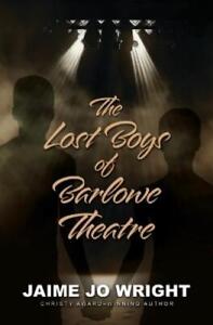 Jaime Jo Wright The Lost Boys of Barlowe Theater (Hardback) (UK IMPORT)