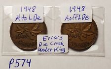 ERROR Lot Die Crack Under King 1948 AoffLDe & AtoLDe Canada 1 Cent Penny P574a