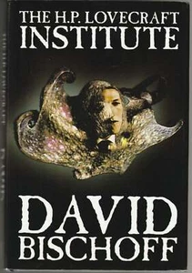 David Bischoff / H.P Lovecraft Institute Signed Association Copy 1st ed 2002 - Picture 1 of 2