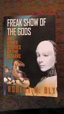 Freak Show of the Gods : And Other Stories of the Bizarre by Robert W. Bly...