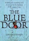 The Blue Door: A Liitle Girl's Incredible Story of Surviva... by Lise Kristensen