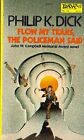 FLOW MY TEARS, THE POLICEMAN SAID (DAW #418) By Philip K. Dick **Excellent**