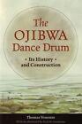 Ojibwa Dance Drum: Its History And Construction By Thomas Vennum (English) Paper