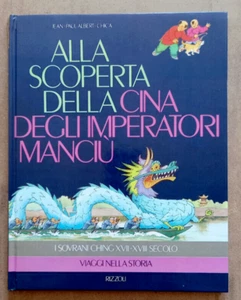 LIBRO ALLA SCOPERTA DELLA CINA DEGLI IMPERATORI MANCIU' Albert Chica 1989 Rizzol - Foto 1 di 11