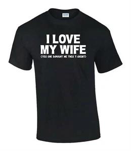 I Love My Wife She Brought This T-Shirt  Husband Funny Rude Men’s T-Shirt T0083 - Picture 1 of 7
