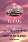 TELOS : THE CALL GOES OUT FROM THE HOLLOW EARTH AND THE By Dianne Robbins *Mint*