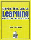 Short on Time, Long on Learning: Activities for. Northrup<|