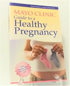 Mayo Clinic Guide to a Healthy Pregnancy : From Doctors Who Are Parents, Too! by - Picture 1 of 2