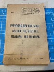WW2 ERA FM 23-55 Browning Machine Gun Caliber .30 M1917, 1919A4, A6, DATED 1945 - Foto 1 di 8