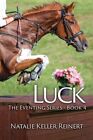 Luck (The Eventing Series - Book 4 By Natalie Keller Reinert: New