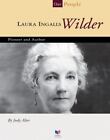 Laura Ingalls Wilder: Pioneer and Author by Alter, Judy