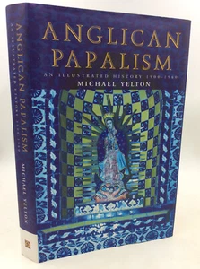 ANGLICAN PAPALISM: A History: 1900-1960 by Michael Yelton -2005- Anglo-Catholic - Picture 1 of 4