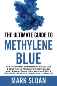 The Ultimate Guide to Methylene Blue: Remarkable Hope for Depression, COVID, AID - Picture 1 of 2