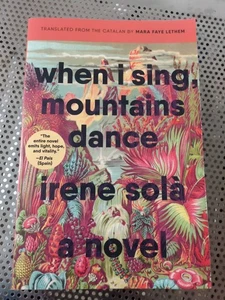 When I Sing, Mountains Dance: A Novel - Paperback, by Solà Irene - Very Good - Picture 1 of 7