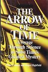 Arrow Of Time: A Voyage Through Science To Solve Time's Greatest