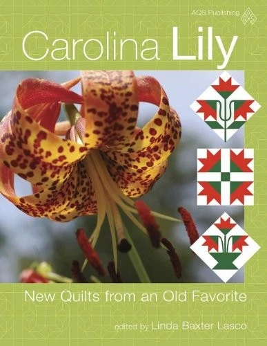 CAROLINA LILY - NEW QUILTS FROM AN OLD FAVORITE By Linda B. Lasco **Excellent** - Image 1 of 1