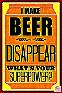 I MAKE BEER DISAPPEAR USA MADE METAL SIGN 8X12 FUNNY BAR PUB MAN CAVE HOME BREW - Picture 1 of 1