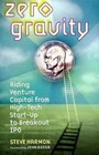 Bloomberg Ser.: Zero Gravity : Riding Venture Capital from High-Tech Start-up to