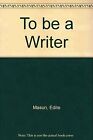 To Be A Writer De Mason, Edite | Livre | État Bon